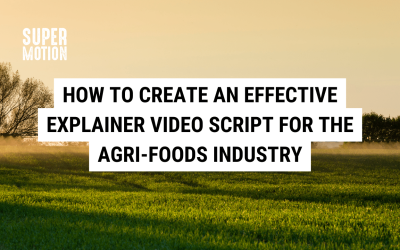 How to Create an Effective Explainer Video Script for the Agri-Foods Industry