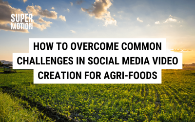 Tips from a Video Production Expert: How to Overcome Common Challenges in Social Media Video Creation for Agri-Foods