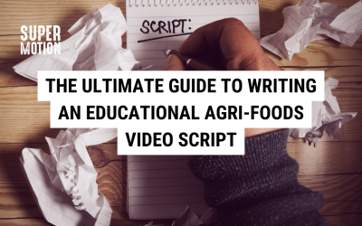 The Ultimate Guide to Writing an Educational Agri-Foods Video Script