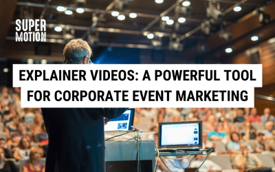 Explainer Videos: A Powerful Tool for Corporate Event Marketing
