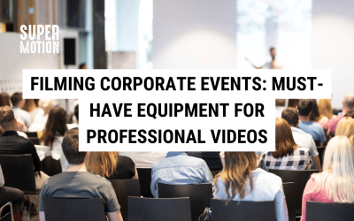 Filming Corporate Events: Must-Have Equipment for Professional Videos