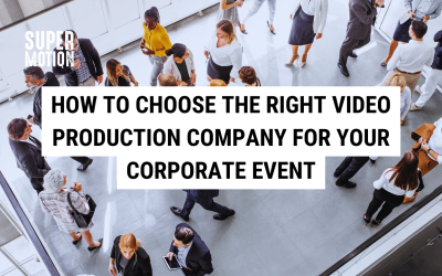 How to Choose the Right Video Production Company for Your Corporate Event