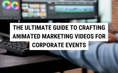 The Ultimate Guide to Crafting Animated Marketing Videos for Corporate Events