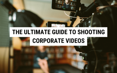 The Ultimate Guide to Shooting Corporate Videos
