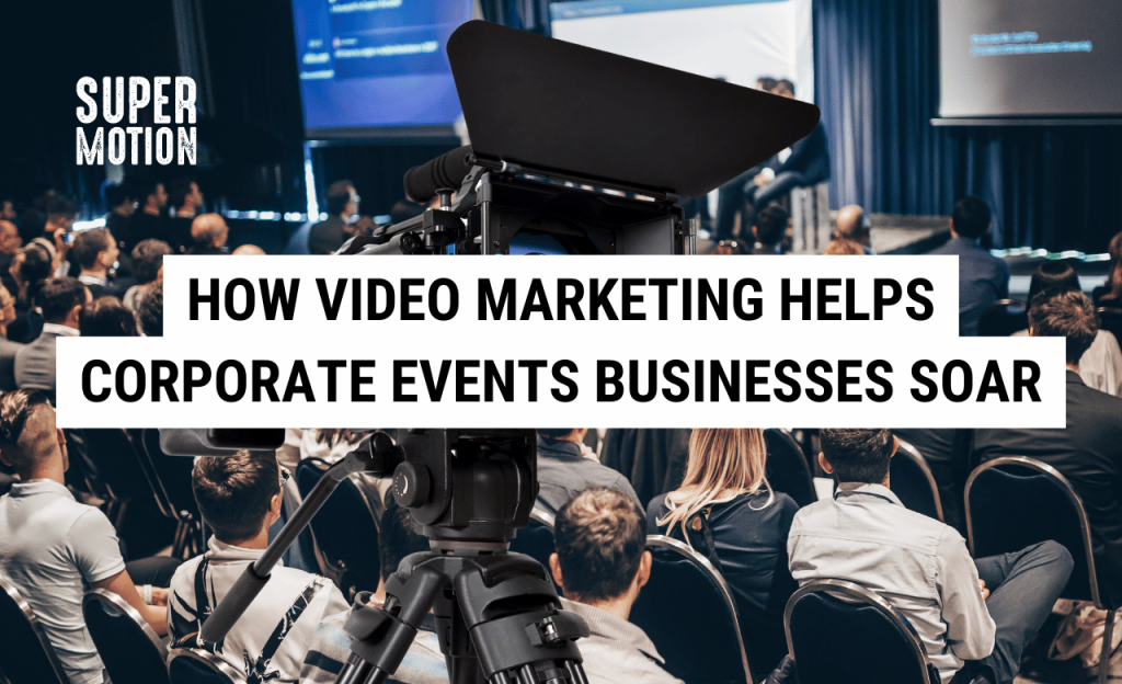 Blog Cover Image: How Video Marketing Helps Corporate Events Businesses Soar