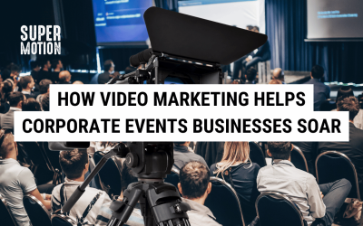 How Video Marketing Helps Corporate Events Businesses Soar