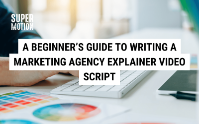 A Beginner’s Guide to Writing a Marketing Agency Explainer Video Script
