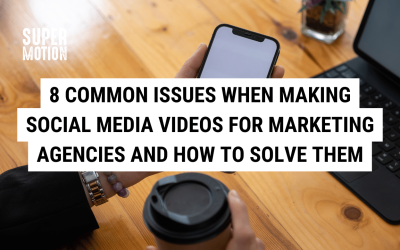 8 Common Issues when Making Social Media Videos for Marketing Agencies and How to Solve Them