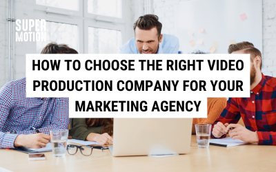 How to Choose the Right Video Production Company for Your Marketing Agency