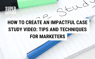 How to Create an Impactful Case Study Video: Tips and Techniques for Marketers