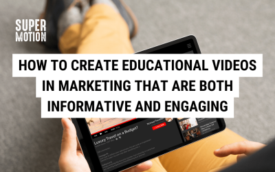 How to Create Educational Videos in Marketing that are Both Informative and Engaging
