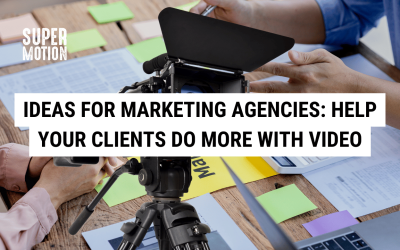 Ideas for Marketing Agencies: Help Your Clients Do More With Video