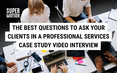 The Best Questions to Ask Your Clients in a Professional Services Case Study Video Interview