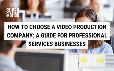 How to Choose a Video Production Company: A Guide for Professional Services Businesses