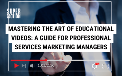 Mastering the Art of Educational Videos: A Guide for Professional Services Marketing Managers