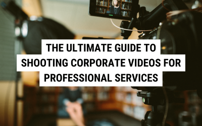 The Ultimate Guide to Shooting Corporate Videos for Professional Services