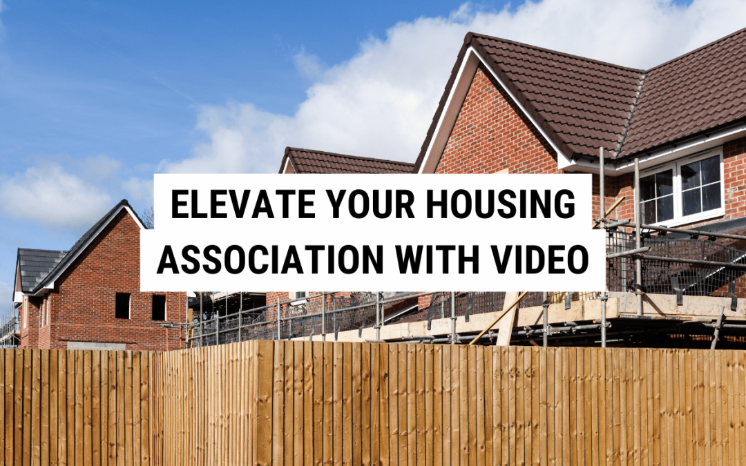 Elevate Your Housing Association with Video