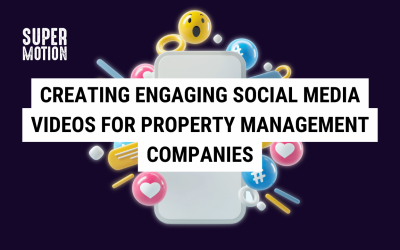 Creating Engaging Social Media Videos for Property Management Companies